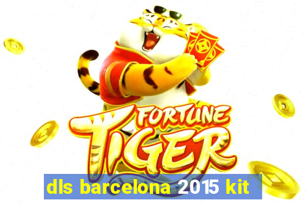 dls barcelona 2015 kit